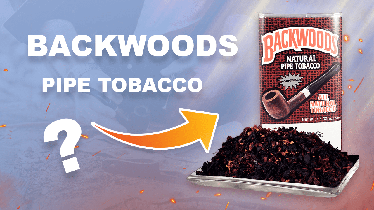 BackWoods Now Makes Pipe Tobacco