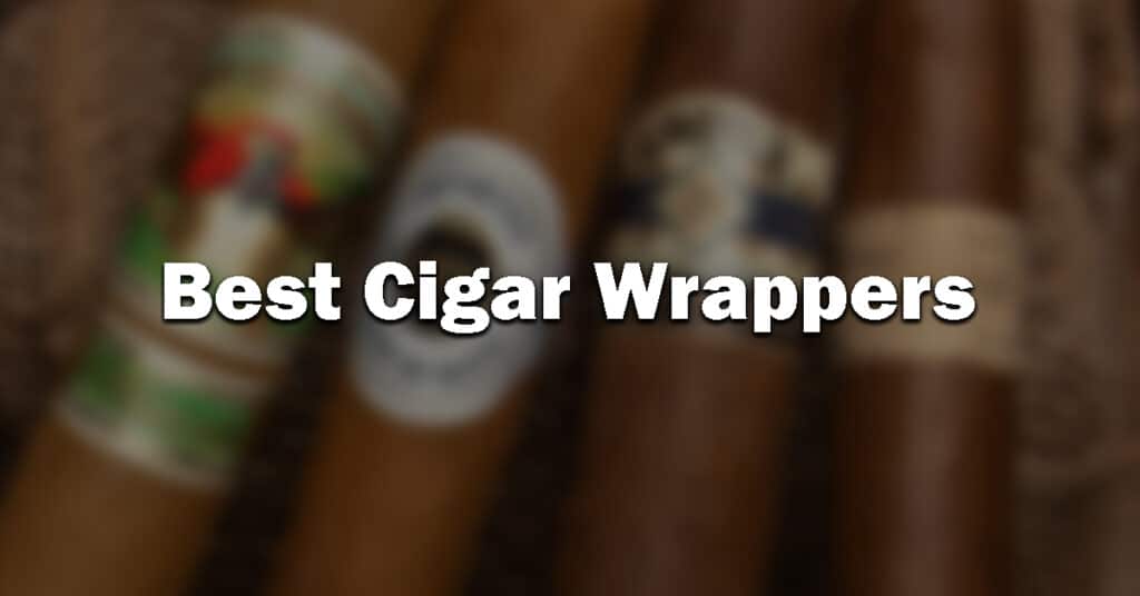 best cigar wrappers